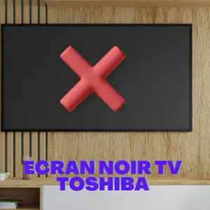 Écran Noir de TV Toshiba