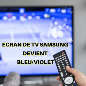Écran de TV Samsung devient Bleu/Violet