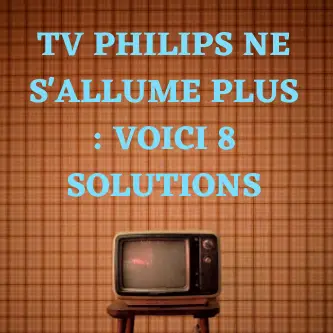 TV Philips ne s'allume Plus