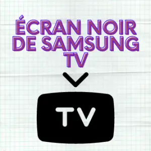 écran noir de Samsung TV