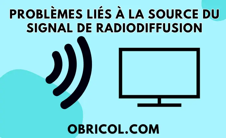 Problèmes liés à la source du signal de radiodiffusion